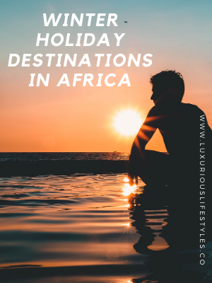 Winter Holiday Destinations In Africa